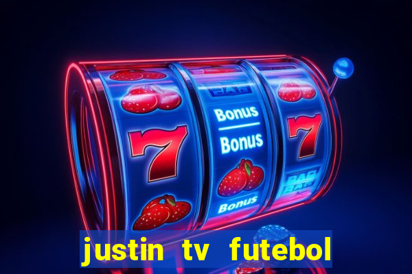 justin tv futebol ao vivo